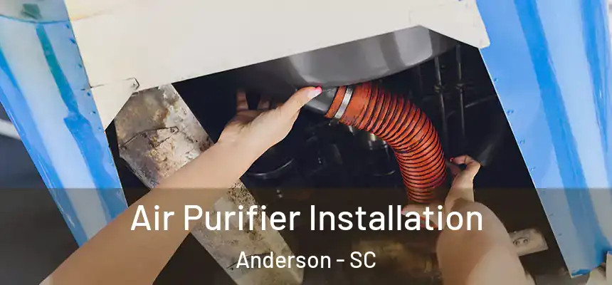  Air Purifier Installation Anderson - SC