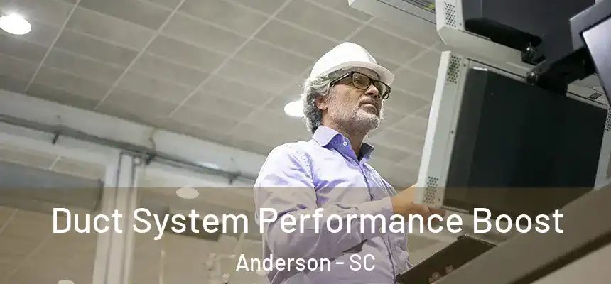  Duct System Performance Boost Anderson - SC