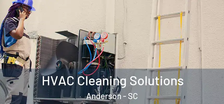  HVAC Cleaning Solutions Anderson - SC
