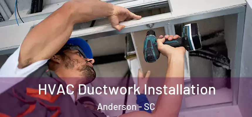  HVAC Ductwork Installation Anderson - SC