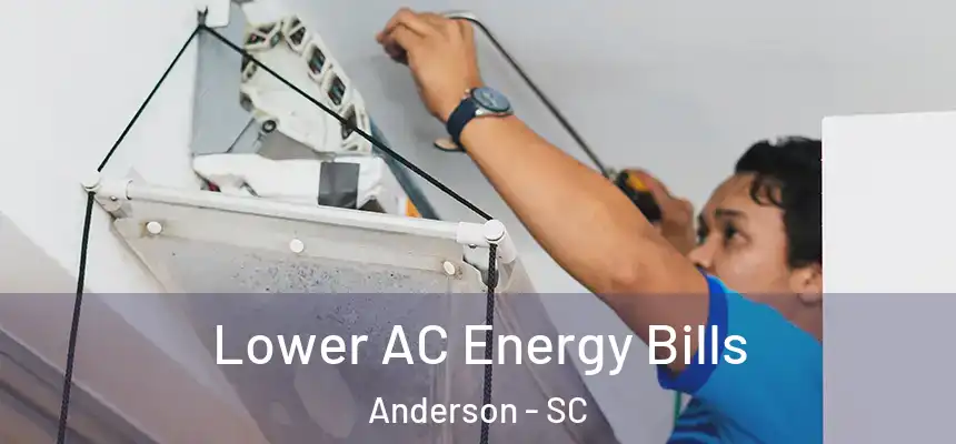  Lower AC Energy Bills Anderson - SC